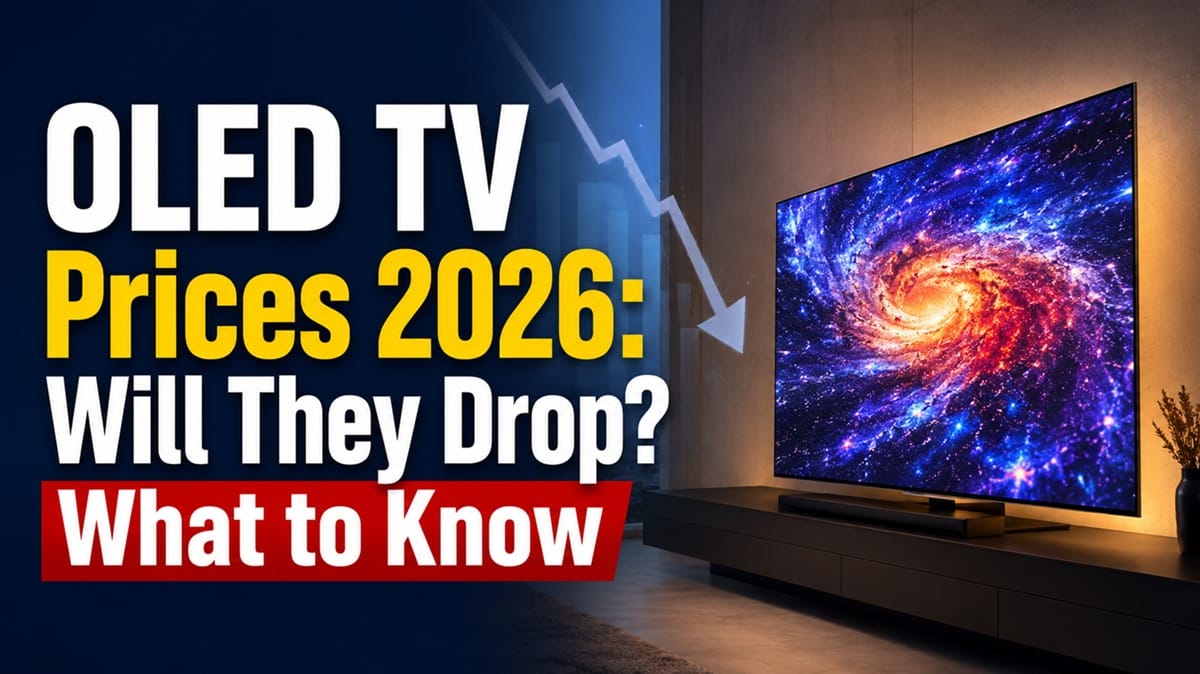 OLED TV Prices 2026: Will They Drop? What to Know