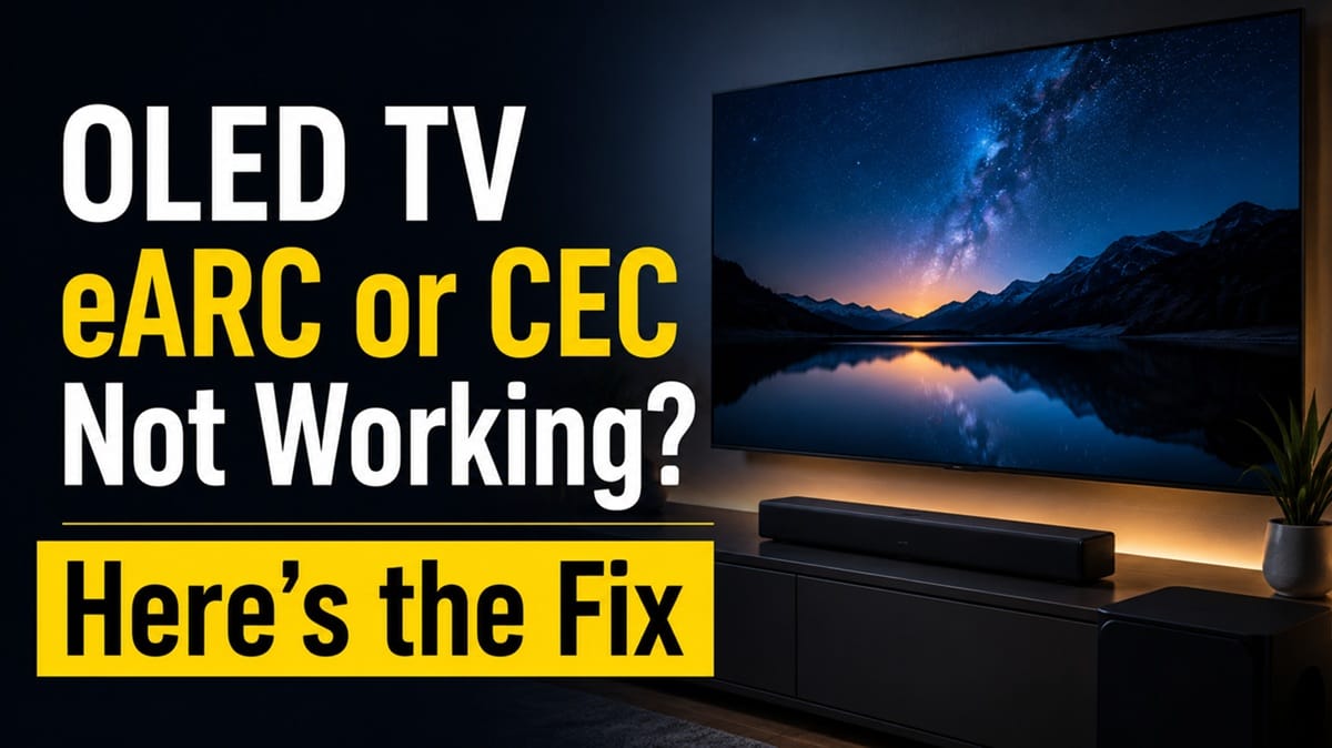 OLED TV eARC or CEC Not Working? Here's the Fix