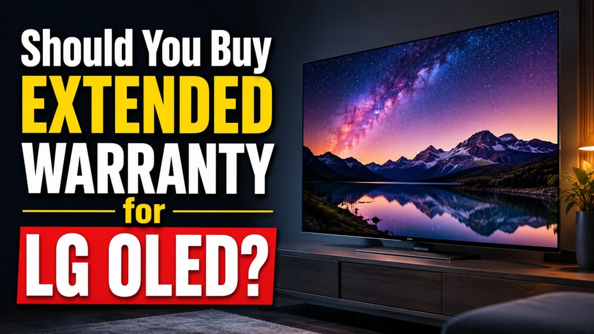Should You Buy Extended Warranty for LG OLED?