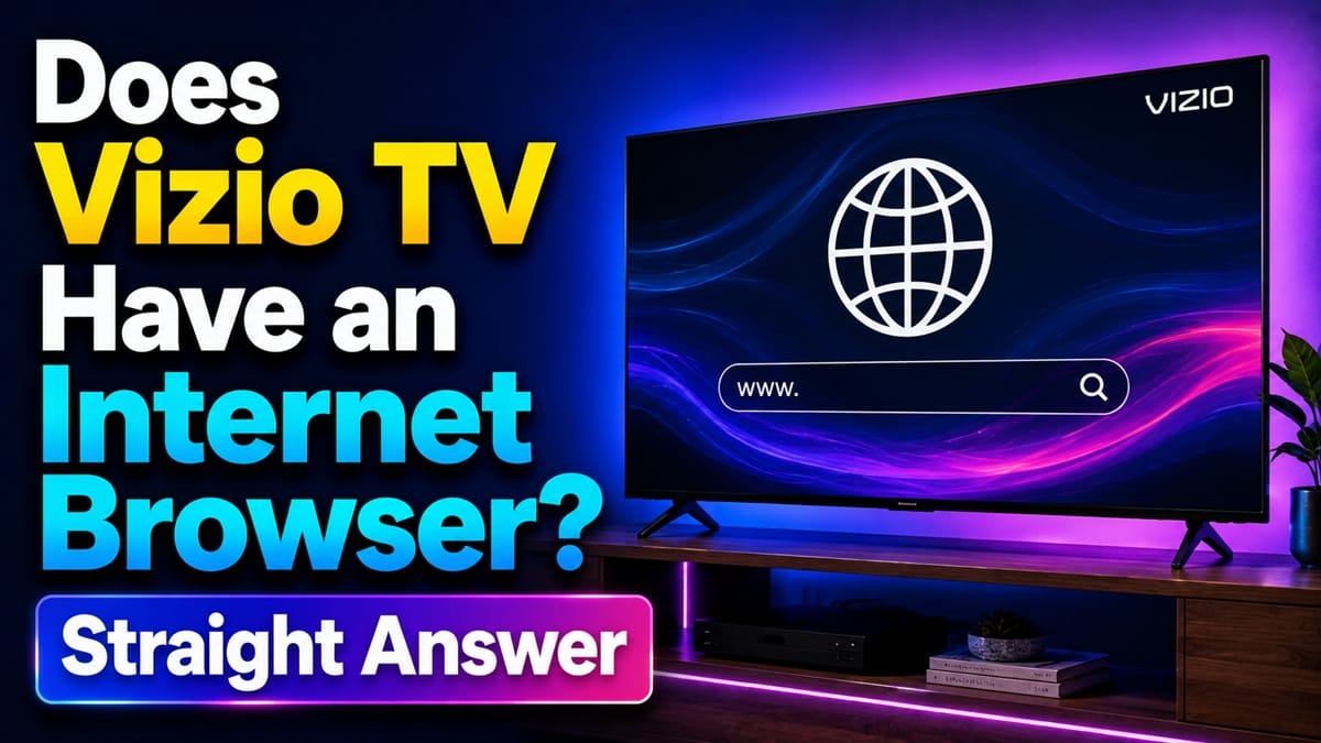 Does Vizio TV Have an Internet Browser? Straight Answer